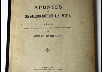 Apuntes de Seguros sobre la Vida. Tesis de Grado presentada para optar al grado de Doctor en Jurisprudencia por Adolfo Berraondo en el año 1902.