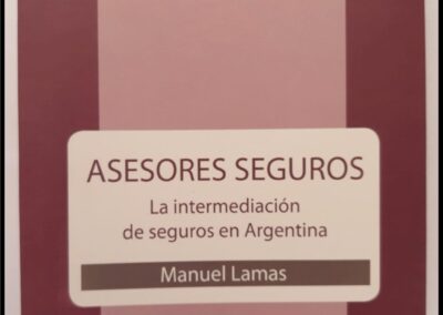 Asesores Seguros – La Intermediación de Seguros en Argentina. Manuel Lamas. Dedicado al Museo por el Autor.