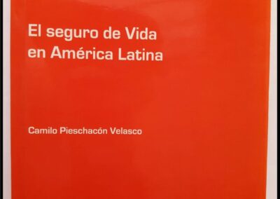 El Seguro de Vida en América Latina. Camilo Pieschacón Velasco. Cuadernos de la Fundación 173 – Fundación Mapfre. Instituto de Ciencias del Seguro.