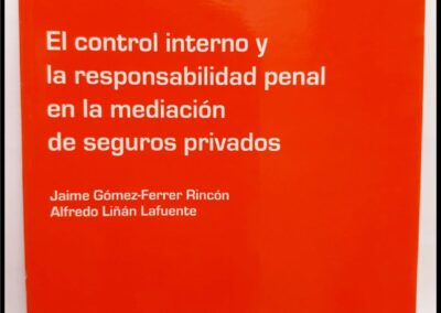 El Control Interno y la Responsabilidad Penal en la Mediación de Seguros Privados. Jaime Gómez-Ferrer Rincón – Alfredo Liñán Lafuente. Cuadernos de la Fundación 188 – Fundación Mapfre. Instituto de Ciencias del Seguro.