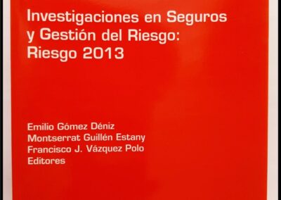 Investigaciones en Seguros y Gestión del Riesgo: Riesgo 2013. Emilio Gómez Déniz – Montserrat Guillén Estany – Francisco J. Vázquez Polo. Cuadernos de la Fundación 194 – Fundación Mapfre. Instituto de Ciencias del Seguro.