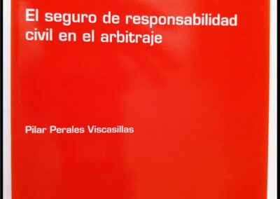 El Seguro de Responsabilidad Civil en el Arbitraje. Pilar Perales Viscasillas. Cuadernos de la Fundación 197 – Fundación Mapfre. Instituto de Ciencias del Seguro.