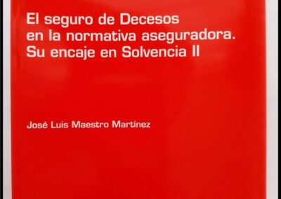 El Seguro de Decesos en la Normativa Aseguradora. Su encaje en Solvencia II. José Luis Maestro Martínez. Cuadernos de la Fundación 198 – Fundación Mapfre. Instituto de Ciencias del Seguro.