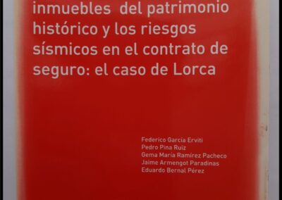 La Valoración de los Inmuebles del Patrimonio Histórico y los Riesgos Sísmicos en el Contrato de Seguro: El Caso de Lorca. Autores Varios. Cuadernos de la Fundación 202. Fundación Mapfre. Área de Seguro y Previsión Social.