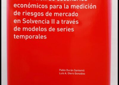 Generación de Escenarios Económicos para la Mediación de Riesgos de Mercado en Solvencia II a través de Modelos de Series Temporales. Pablo Durán Santomil – Luis Otero González. Cuadernos de la Fundación 201. Fundación Mapfre. Área de Seguro y Previsión.