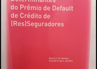 Determinantes de Premio de Default de Crédito de (Res) Seguradores. Beatriz B. M. Mendes – Eduardo Fraga L. de Melo. Cuadernos de la Fundación 204. Fundación Mapfre. Área de Seguro y Previsión Social.