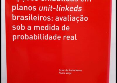 Opçóes Embutidas em Planos Unit-Linkeds Brasileiros: Avaliaçao sob a Medida de Probabilidade Real. César Da Rocha Neves – Álvaro Veiga. Cuadernos de la Fundación 211. Fundación Mapfre. Área de Seguro y Previsión Social.