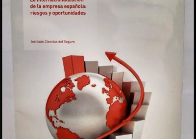 La Internacionalización de la Empresa Española: Riesgos y Oportunidades. Antonio García Tabuenca – Fernando Crecente Romero. Fundación Mapfre. Instituto de Ciencias del Seguro.