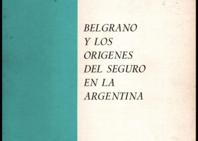 Cuadernos del INdeR. Nº 4. Belgrano y los Orígenes del Seguro en la Argentina. INdeR – Instituto Nacional de Reaseguros. 1976.