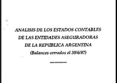 Análisis de los Estados Contables de las Entidades Aseguradoras de la República Argentina. Balances Cerrados el 30/06/87. AAPAS – Asociación Argentina de Productores Asesores de Seguros.