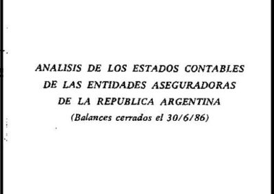 Análisis de los Estados Contables de las Entidades Aseguradoras de la República Argentina. Balances Cerrados el 30/06/86. AAPAS – Asociación Argentina de Productores Asesores de Seguros.