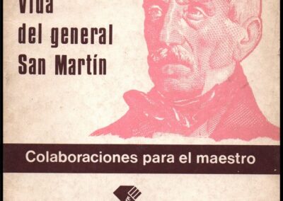 Vida del General San Martín. Colaboraciones para el Maestro. Nº 7. Caja Nacional de Ahorro y Seguro.