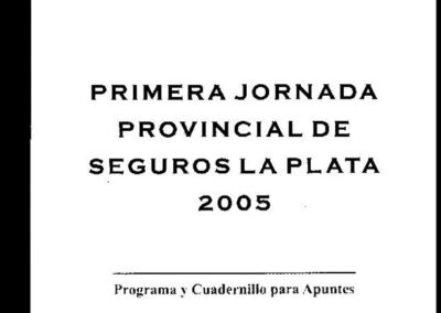 Programa y Cuadernillo para Apuntes. Primera Jornada Provincial de Seguros La Plata 2005. AAPAS – Asociación Argentina de Productores Asesores de Seguros.