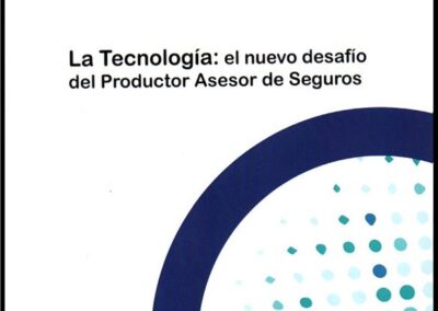 La Tecnología: el nuevo desafío del Productor Asesor de Seguros. Curso de Capacitación Continuada. PCC. AAPAS – Asociación Argentina de Productores Asesores de Seguros.