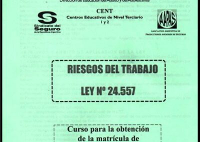 Ley Nº 24.557 Riesgos del trabajo. CENT – Curso para la Obtención de la Matrícula de Productor Asesor de Seguros. Centro Educativos de Nivel Terciario 1 y 2. Sindicato del Seguro de la República Argentina.