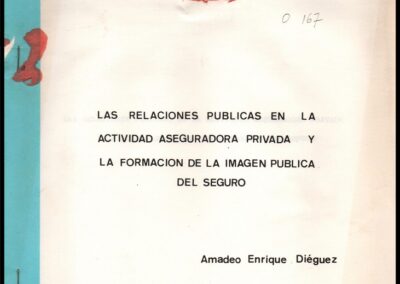 Las Relaciones Públicas en la Actividad Aseguradora Privada y la Formación de la Imagen Pública del Seguro. Ponencia del Actuario C.P.N. Amadeo Enrique Diéguez. XVII Conferencia Hemisférica de Seguros. FIDES. Río de Janeiro. 1979.