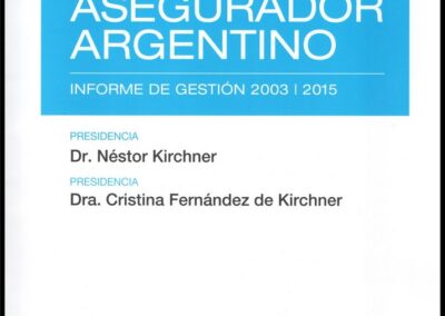 Sector Asegurador Argentino. Informe de Gestión 2003-2015. Superintendencia de Seguros de la Nación.