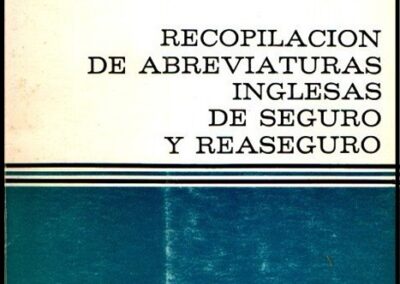 Recopilacion de Abreviaturas Inglesas de Seguros y Reaseguros. Julio Castelo Matran. Editorial Mapfre. 1971.