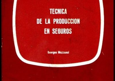 Técnica de la Produccion de Seguros. Georges Mazzaoui. Colección Temas de Seguros. Editorial Mapfre. 1979.