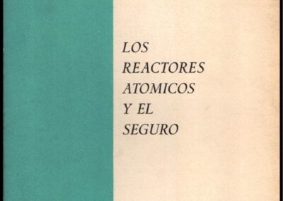 Cuadernos del INdeR Nº 3. Los Reactores Atómicos y el Seguro. Ángel Di Veroli. Servicio de Difusión Técnica del Instituto Nacional de Reaseguros. 1972.