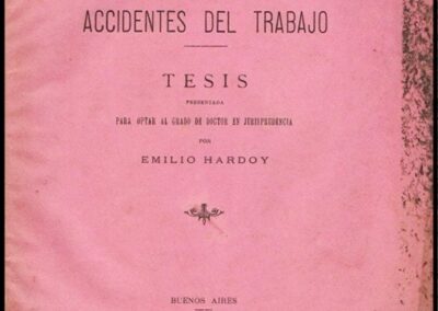 La Responsabilidad Civil y los Accidentes del Trabajo. Tesis para Optar al Grado de Doctor en Jurisprudencia por Emilio Ardoy. Año 1901.