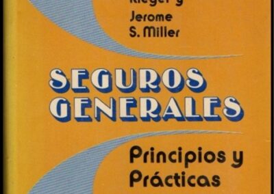 Seguros Generales. Principios y Prácticas. Robert Riegel y Jerome S. Miller. 1977.