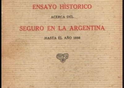 Ensayo Histórico acerca del Seguro en la Argentina hasta el Año 1898. Gotardo C. Pedemonte. 1930.