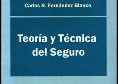 Teoría y Técnica del Seguro. Carlos R. Fernández Blanco. 2010.