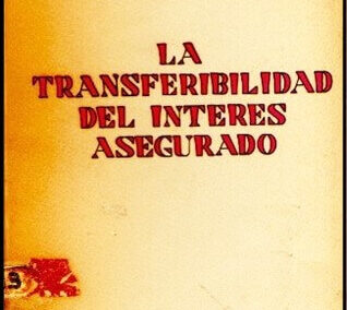 La Transferibilidad del Interés Asegurado. 1964. Rodolfo o Fontanarrosa. Monografías Jurídicas Nº 97.
