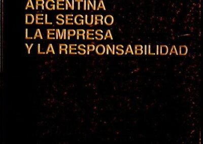 Revista Jurídica Argentina del Seguro la Empresa y la Responsabilidad. Año 1 – Nº 3 y 4. Julio-Diciembre 1983.