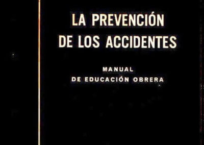 La Prevención de los Accidentes. Manual de Educación Obrera. Ginebra, 1961. OIT-Oficina Internacional del Trabajo. Suiza.