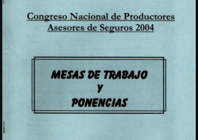 Congreso Nacional de Productores Asesores de Seguros 2004. Mesas de Trabajo y Ponencias. AAPAS – Asociación Argentina de Productores Asesores de Seguros.