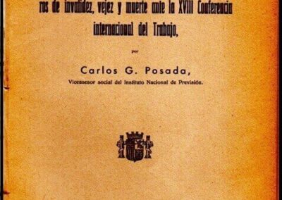 La Conservación de Derechos del Emigrante en los Seguros de Invalidez, Vejez y Muerte ante la XVIII Conferencia Internacional del Trabajo.. Año 1934. Carlos G. Posada. Madrid – España.