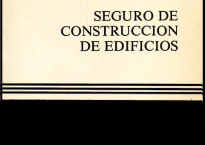 Seguro de Construcción de Edificios. Jose A. Benito Rivero. 1977. Mapfre. España.