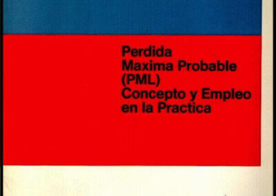 Pérdida Máxima Probable (PML). Concepto y Empleo en la Práctica. Munich Re. (Alemania).