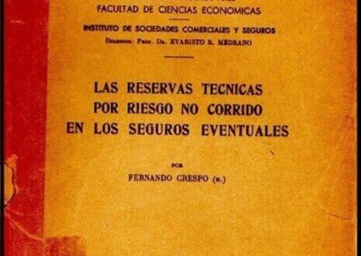 Las Reservas Técnicas por Riesgo No Corrido en los Seguros Eventuales. Fernando Crespo.(H). 1952. Universidad de Buenos Aires. Instituto de Sociedades Anónimas y Seguros de la Facultad de Ciencias Económicas.