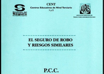 El Seguro de Robo y Riesgos Similares. PCC-Programa de Capacitación Continuada. 20 de Noviembre de 1999. Sindicato del Seguro de la República Argentina y AAPAS – Asociación Argentina de Productores Asesores de Seguros.