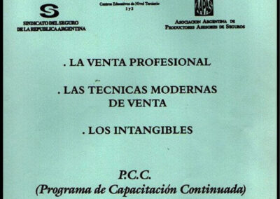 La Venta Profesional – Las Técnicas Modernas de Venta – Los Intangibles. PCC-Programa de Capacitación Continuada. 20 de Noviembre de 1999. Sindicato del Seguro de la República Argentina y AAPAS – Asociación Argentina de Productores Asesores de Seguros.