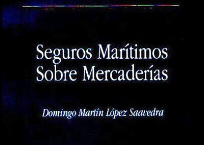 Seguros Marítimos Sobre Mercaderías. Domingo Martín López Saavedra. 1992. Biblioteca General Re.