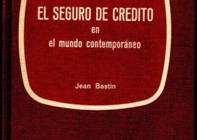 El Seguro de Crédito en el Mundo Contemporáneo. Jean Bastin. Año 1980. Mapfre. España.