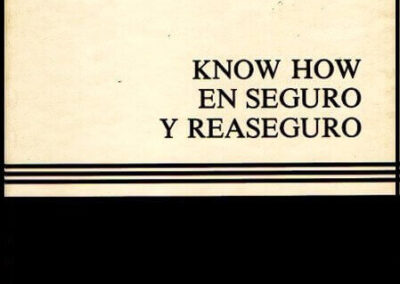 Know How en Seguro y Reaseguro. P. P. Bertschinger. Año 1977. Mapfre. España.