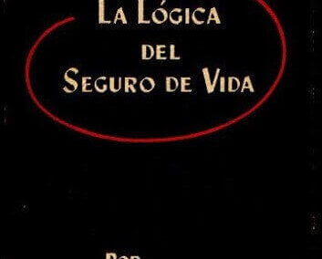 La Lógica del Seguro de Vida. Paul Speicher. 1946. The Insurance Research and ReviewService Inc. EE.UU.