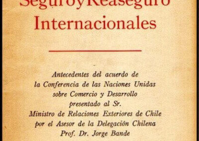 Nuevas Metas en el Seguro y Reaseguro Internacionales. Asociación de Aseguradores de Chile. Caja Reaseguradora de Chile. 1964. Chile.