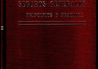 Seguros Generales. Principios y Práctica. Robert Riegel. Marzo de 1965. México.