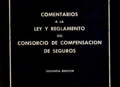 Comentarios a la Ley t Reglamento del Consorcio de Compensación de Seguros. Fernando Del Caño Escudero. Año 1964. España.