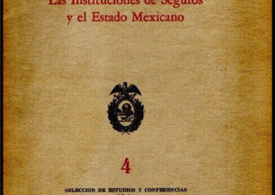 Las Intituciones de Seguros y el Estado Mexicano. Emilio Portes Gil. 22 de Octubre de 1964. Mexico.