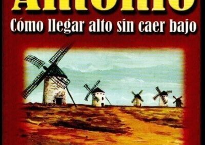 Las Reglas de Antonio. Cómo llegar alto sin caer bajo. Enrique Ortega Salinas. Año 2004. Uruguay. 