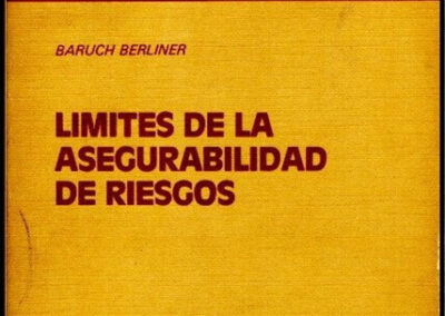 Límites de la Asegurabilidad de Riesgos. Baruch berliner. Año 1982. Colección Temas de Seguros. Editorial Mapfre. España.