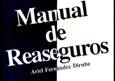 Manual de Reaseguros. Ariel Fernández Dirube. Año 1992. Premio Continental FIDES 1990-1991.