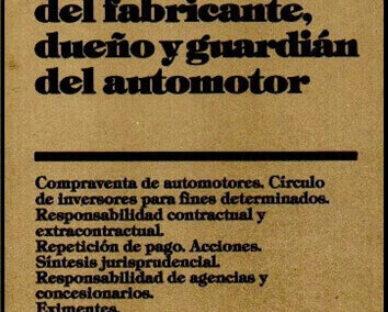 Responsabilidad del Fabricante, Dueño y Guardián del Automotor. Carlos A. Ghersi. Año 1986.